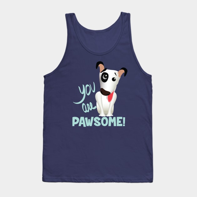 You are Pawsome (dark lettering) Tank Top by ArteriaMix